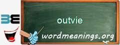 WordMeaning blackboard for outvie